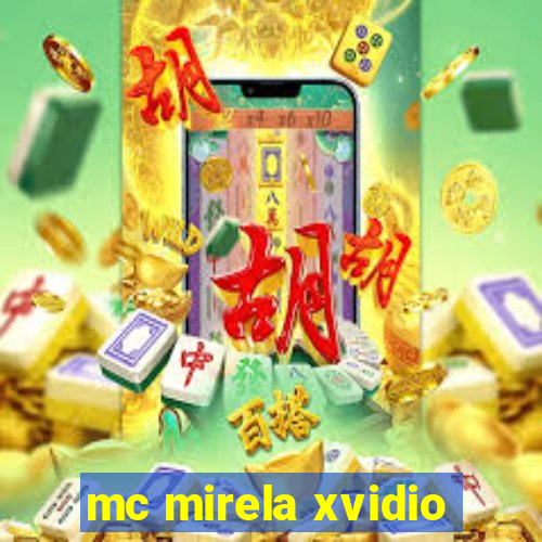 mc mirela xvidio